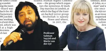  ??  ?? Professor Salman Sayyid and Marie van der Zyl