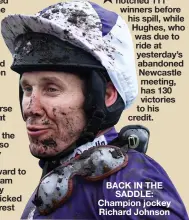  ??  ?? BACK IN THE SADDLE: Champion jockey Richard Johnson