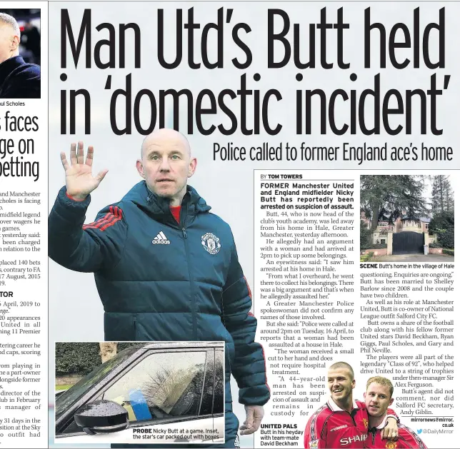  ??  ?? PROBE Nicky Butt at a game. Inset, the star’s car packed out with boxes
UNITED PALS
Butt in his heyday with team-mate David Beckham SCENE Butt’s home in the village of Hale