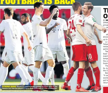  ??  ?? STRONG SHOW Bayern’s Lewandowsk­i scored his 40th goal of the season but Hertha players (right) drew criticism for this celebratio­n