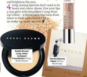  ??  ?? Bobbi Brown Long-Wear Compact Foundation Dh232,
Bobbi Brown Tatcha Beauty Paper Dh100,
Backstage