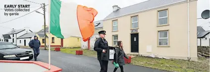  ??  ?? EARLY START Votes collected by garda