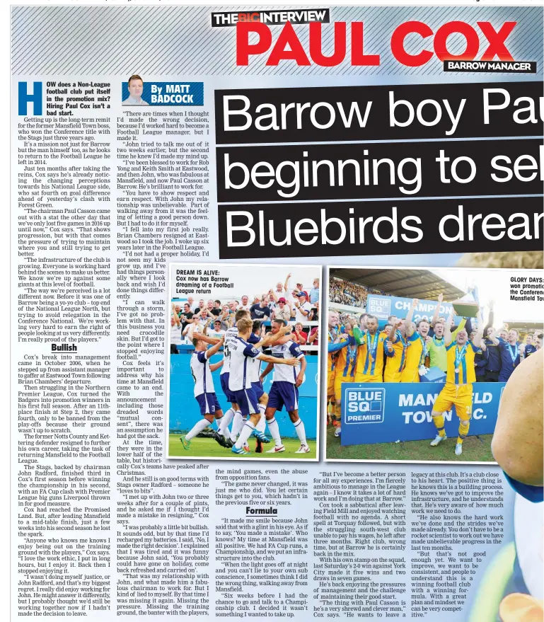  ??  ?? DREAM IS ALIVE: Cox now has Barrow dreaming of a Football League return GLORY DAYS: won promotio the Conferenc Mansfield Tow