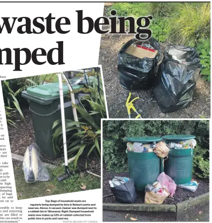  ?? PHOTOS: NELSON CITY COUNCIL ?? Top: Bags of household waste are regularly being dumped by bins in Nelson’s parks and reserves. Above: A vacuum cleaner was dumped next to a rubbish bin in Tāhunanui. Right: Dumped household waste now makes up 53% of rubbish collected from public bins in parks and reserves.