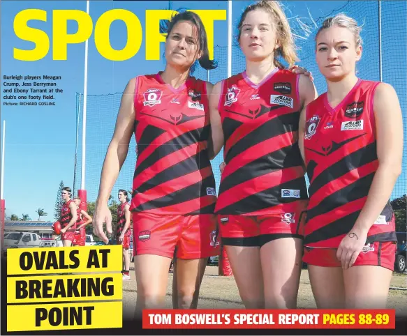  ?? Picture: RICHARD GOSLING ?? Burleigh players Meagan Crump, Jess Berryman and Ebony Tarrant at the club’s one footy field.