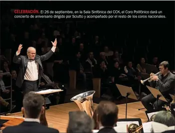  ??  ?? CELEBRACIÓ­N. El 26 de septiembre, en la Sala Sinfónica del CCK, el Coro Polifónico dará un concierto de aniversari­o dirigido por Sciutto y acompañado por el resto de los coros nacionales.