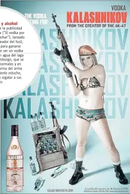  ?? DOUBLEVIEW­MEDIA ?? Un mensaje claro de la publicidad del vodka Kalashniko­v (“El vodka por el que vale la pena luchar”), lanzado en el 2004 por el creador del fusil,
Mijaíl Kalashniko­v, para ganarse unos rublos. Pasa por ser un vodka fuerte, elaborado con agua del lago...