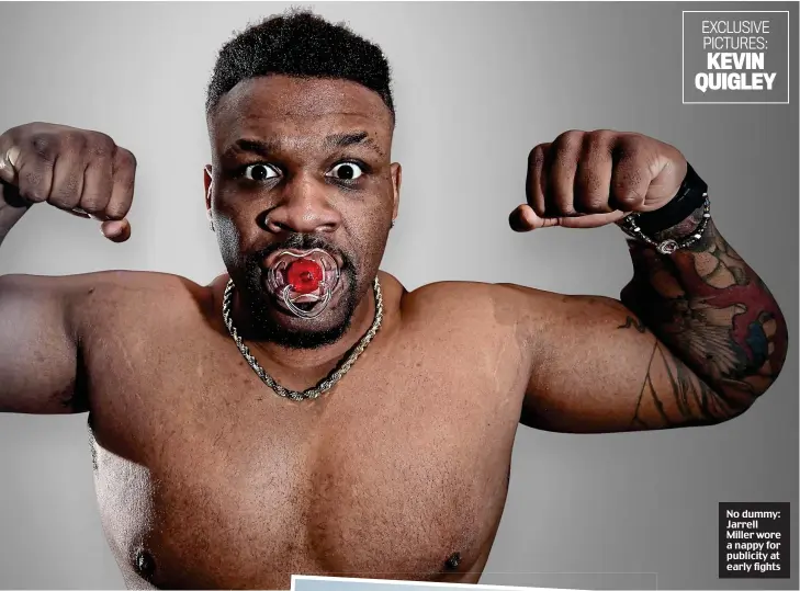  ?? EXCLUSIVE PICTURES: KEVIN QUIGLEY ?? No dummy: Jarrell Miller wore a nappy for publicity at early fights