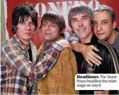  ??  ?? Headliners The Stone Roses headline the main stage on July 8