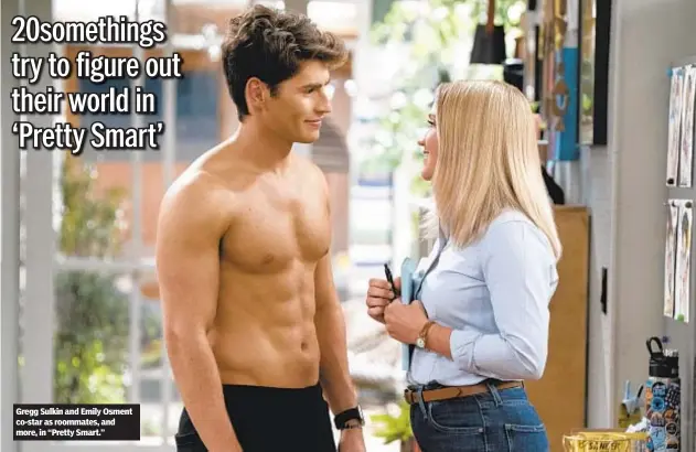  ?? ?? Gregg Sulkin and Emily Osment co-star as roommates, and more, in “Pretty Smart.”