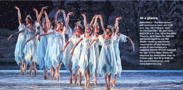  ?? ALIE SKOWRONSKI PHOTOS/COLUMBUS DISPATCH ?? Snowflakes dance in Balletmet’s production of “The Nutcracker.” Performers are excited to be back on stage.