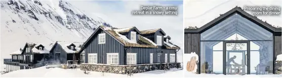  ??  ?? Deplar Farm – a cosy retreat in a snowy setting
Preparing the dining room for dinner