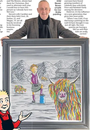  ??  ?? Artist Steven Brown unveils his Oor
Wullie painting