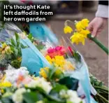  ??  ?? It’s thought Kate left daffodils from her own garden