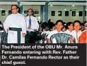  ??  ?? The President of the OBU Mr. Anura Fernando entering with Rev. Father Dr. Camilas Fernando Rector as their chief guest.