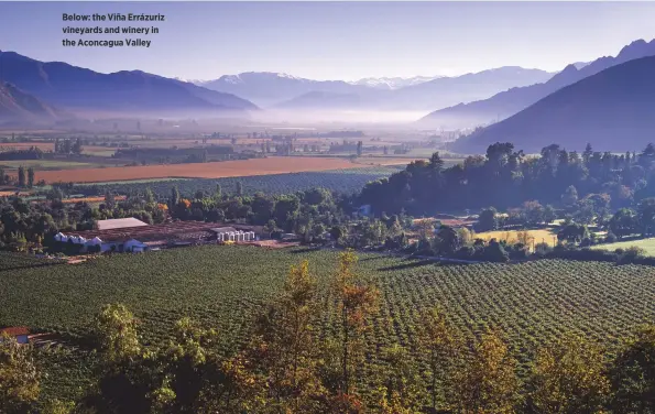  ??  ?? Below: the Viña Errázuriz vineyards and winery in the Aconcagua Valley