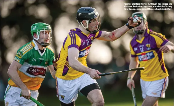  ??  ?? Former Wexford hurler PJ Nolan has joined the Wicklow Senior hurling panel ahead of the Christy Ring Cup opener against Mayo in Aughrim in May.