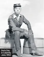  ??  ?? Doris Day in Calamity Jane, 1953
