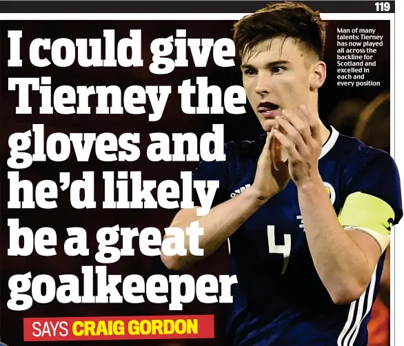  ??  ?? Man of many talents: Tierney has now played all across the backline for Scotland and excelled in each and every position