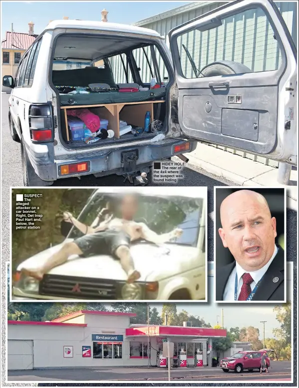  ??  ?? ®Ê SUSPECT: The alleged attacker on a car bonnet. Right, Det Insp Paul Hart and, below, the petrol station ®Ê HIDEY HOLE: The rear of the 4x4 where the suspect was found hiding