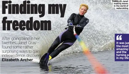  ??  ?? THRILLS Janet making waves in the world of waterskiin­g