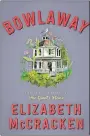  ??  ?? BOWLAWAY By Elizabeth McCracken Ecco. 384 pp. $27.99