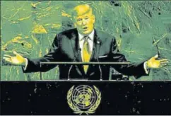  ?? REUTERS ?? US President Donald Trump addresses the 72nd United Nations General Assembly at UN headquarte­rs in New York