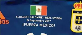  ??  ?? Las playeras del Albacete lucían la leyenda de “¡Fuerza México!, tras el sismo.