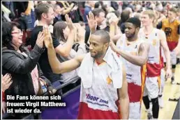  ??  ?? Die Fans können sich freuen: Virgil Matthews ist wieder da.