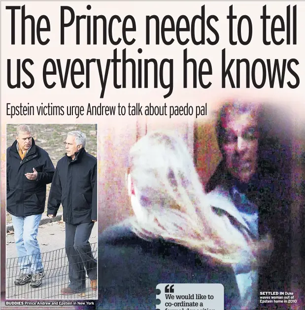  ??  ?? BUDDIES Prince Andrew and Epstein in New York
SETTLED IN Duke waves woman out of Epstein home in 2010