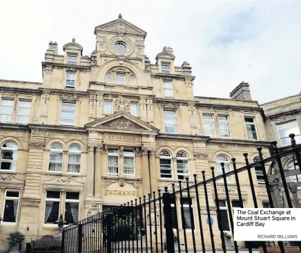  ?? RICHARD WILLIAMS ?? The Coal Exchange at Mount Stuart Square in Cardiff Bay