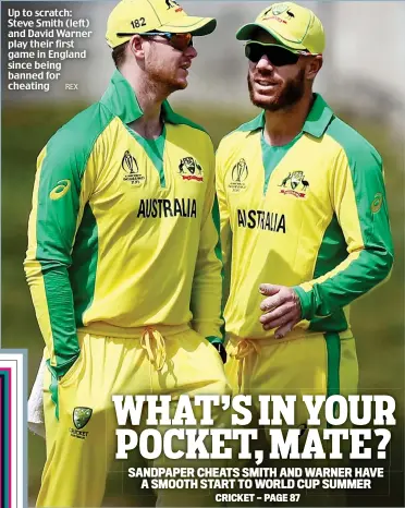  ?? REX ?? Up to scratch: Steve Smith (left) and David Warner play their first game in England since being banned for cheating