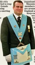  ??  ?? RITUALS: Andy Peterkin in Freemason regalia