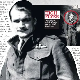  ??  ?? John, circled, with RAF pals and his WW2 Hurricane