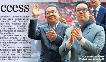  ??  ?? BLESSINGS: Khun Vichai and Aiyawatt