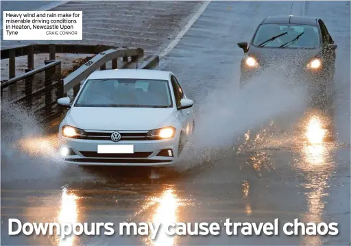  ?? CRAIG CONNOR ?? Heavy wind and rain make for miserable driving conditions in Heaton, Newcastle Upon Tyne