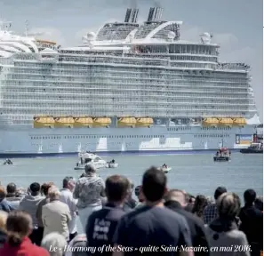  ??  ?? Le « Harmony of the Seas » quitte Saint-Nazaire, en mai 2016.