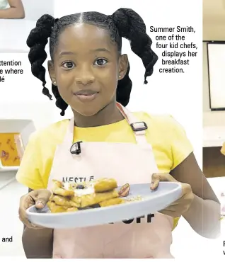  ?? ?? Summer Smith, one of the four kid chefs, displays her breakfast creation.