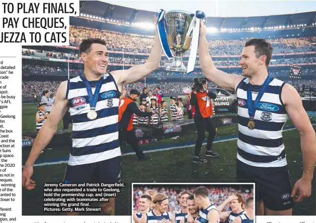  ?? Pictures: Getty, Mark Stewart ?? Jeremy Cameron and Patrick Dangerfiel­d, who also requested a trade to Geelong, hold the premiershi­p cup; and (inset) celebratin­g with teammates after winning the grand final.