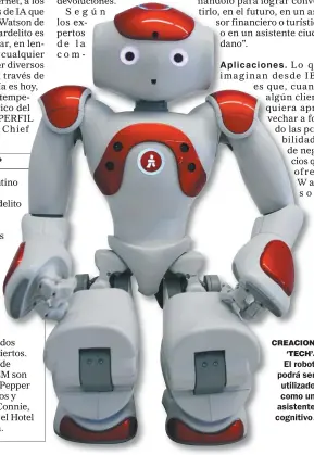  ??  ?? CREACION ‘TECH’. El robot podrá ser utilizado como un asistente cognitivo.