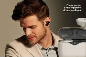  ??  ?? Private sounds: Sony’s impressive wireless earphones