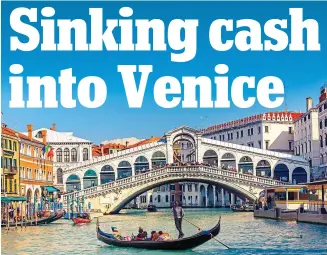  ??  ?? Tide of money: Venice is riding out the floods until the £6.5 billion barrier is built