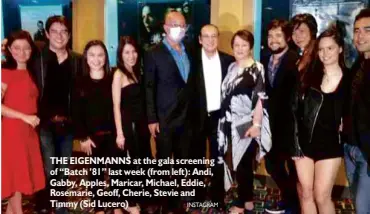  ?? INSTAGRAM ?? THE EIGENMANNS at the gala screening of “Batch ’81” last week (from left): Andi, Gabby, Apples, Maricar, Michael, Eddie, Rosemarie, Geoff, Cherie, Stevie and Timmy (Sid Lucero)