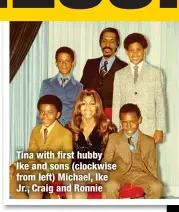  ?? ?? Tina with first hubby
Ike and sons (clockwise from left) Michael, Ike Jr., Craig and Ronnie