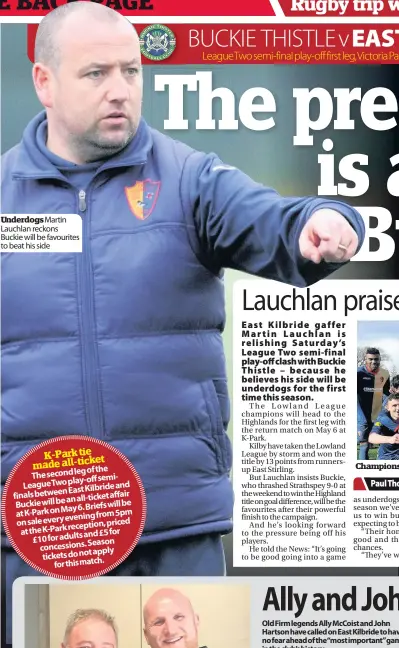  ??  ?? UnderdogsM­artin Lauchlan reckons Buckie will be favourites to beat his side