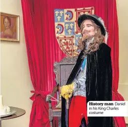  ??  ?? History man Daniel in his King Charles costume