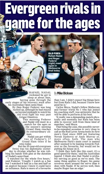  ??  ?? OLD FOES: Rafael Nadal and Roger Federer (right) meet again in Melbourne final today