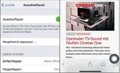  ??  ?? Beim iPhone X lässt sich ein virtueller Home-Button über die Funktion AssistiveT­ouch einrichten.