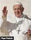  ??  ?? Pope Francis