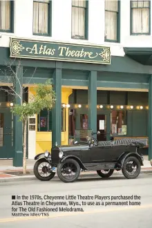  ?? Matthew Idler/TNS ?? ■ In the 1970s, Cheyenne Little Theatre Players purchased the Atlas Theatre in Cheyenne, Wyo., to use as a permanent home for The Old Fashioned Melodrama.